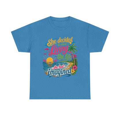 Inspirational Beach T-Shirt : "She Decided to Start Living the Life She Had Imagined"  -  darker colors