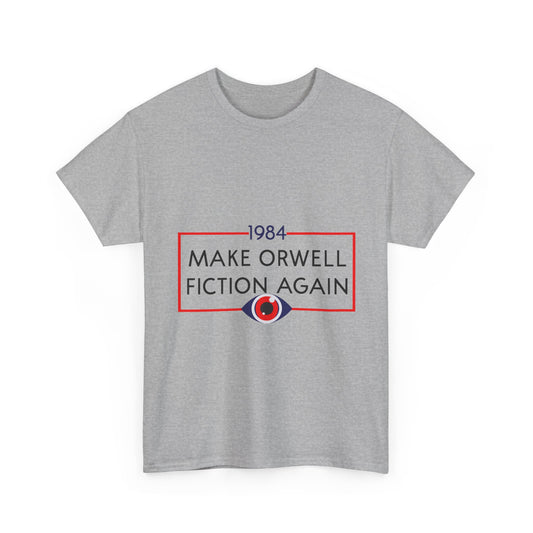 1984 “Make Orwell Fiction Again” T-Shirt - Dystopian Political Satire Tee