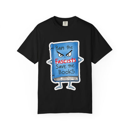 T-Shirt — "Ban the Fascists, Save the Books" Graphic Tee