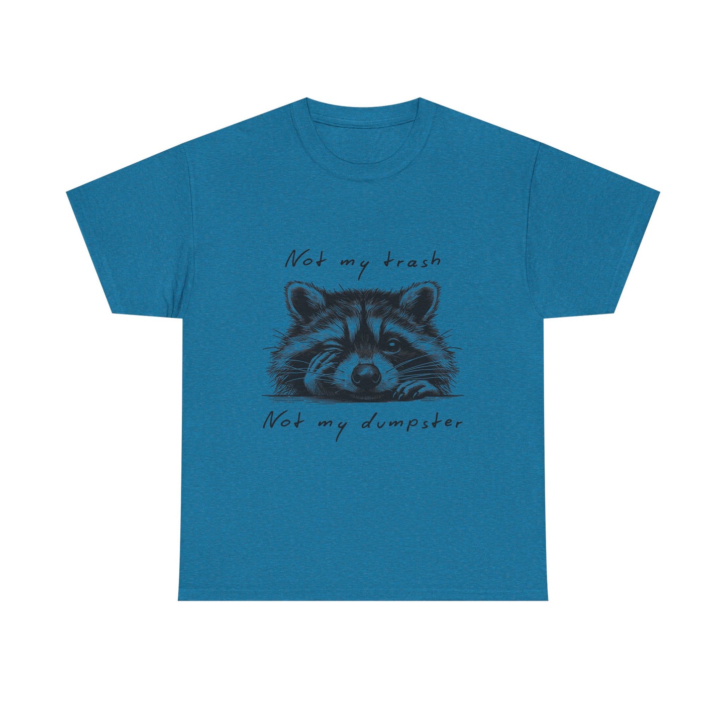 Raccoon Illustration Tee : “Not My Trash, Not My Dumpster”