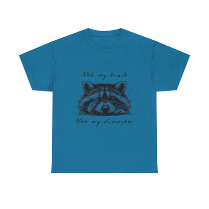 Raccoon Illustration Tee : “Not My Trash, Not My Dumpster”