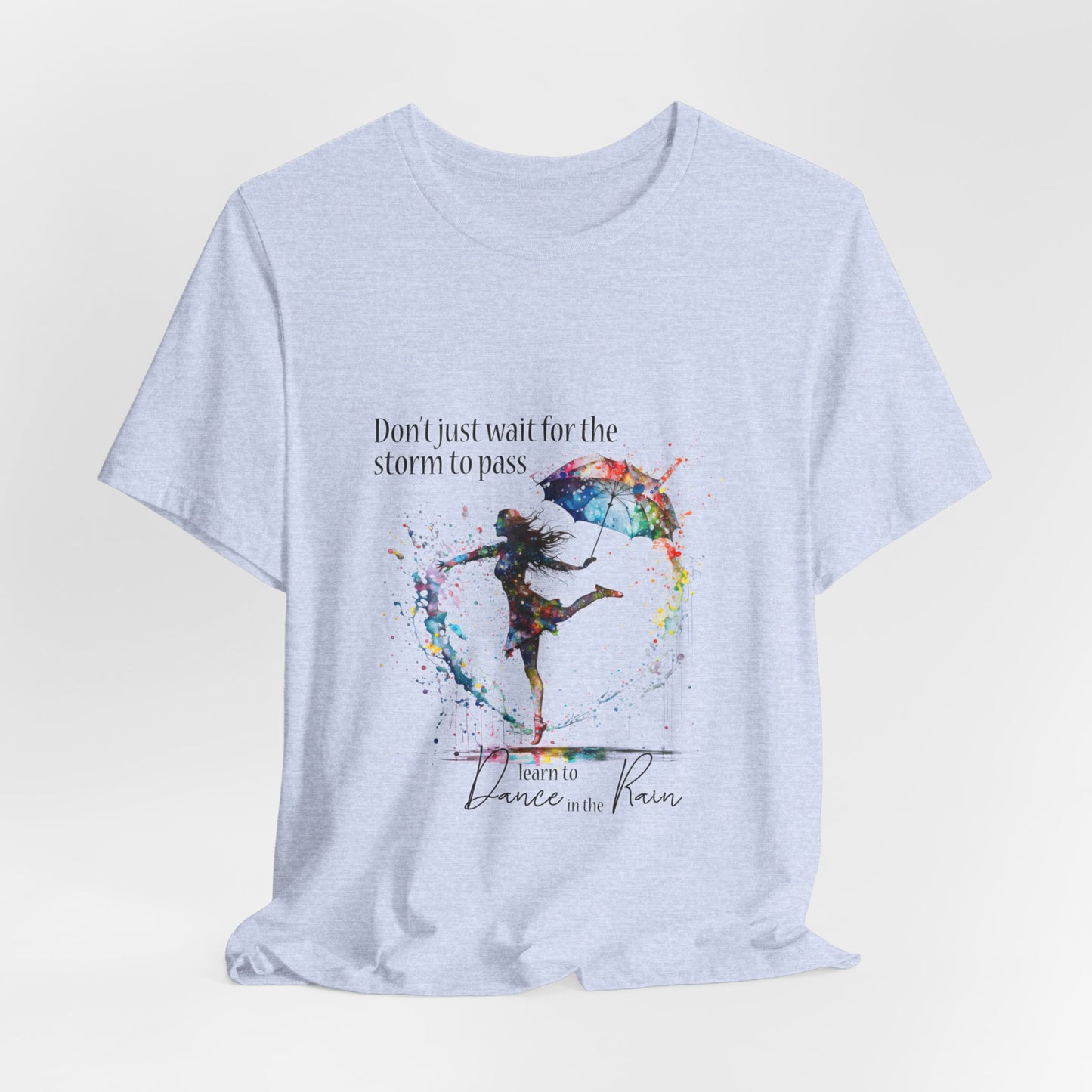 Dance in the Rain T-Shirt — Inspirational Art Tee