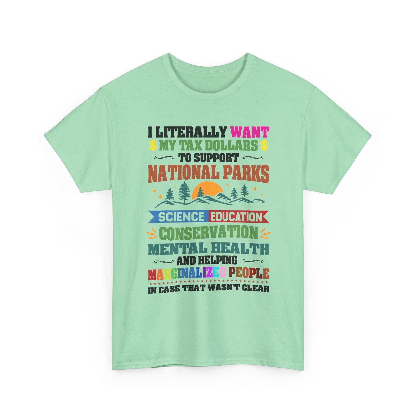 Social Causes Tee — I Literally Want My Tax Dollars to Support…