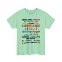 Social Causes Tee — I Literally Want My Tax Dollars to Support…