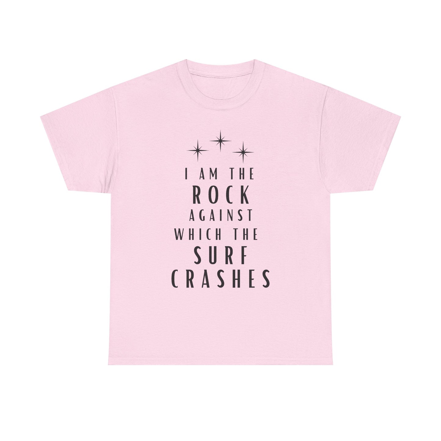 T-Shirt — "I Am The Rock Against Which The Surf Crashes" Inspirational Graphic Tee