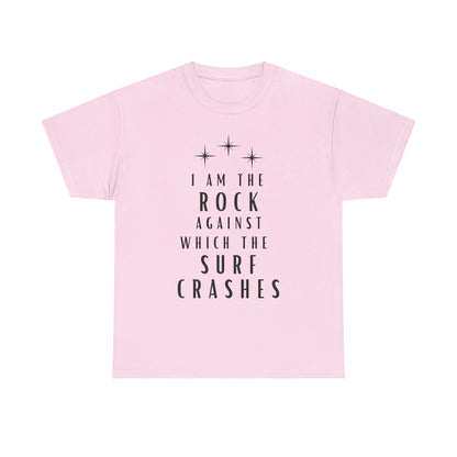 T-Shirt — "I Am The Rock Against Which The Surf Crashes" Inspirational Graphic Tee