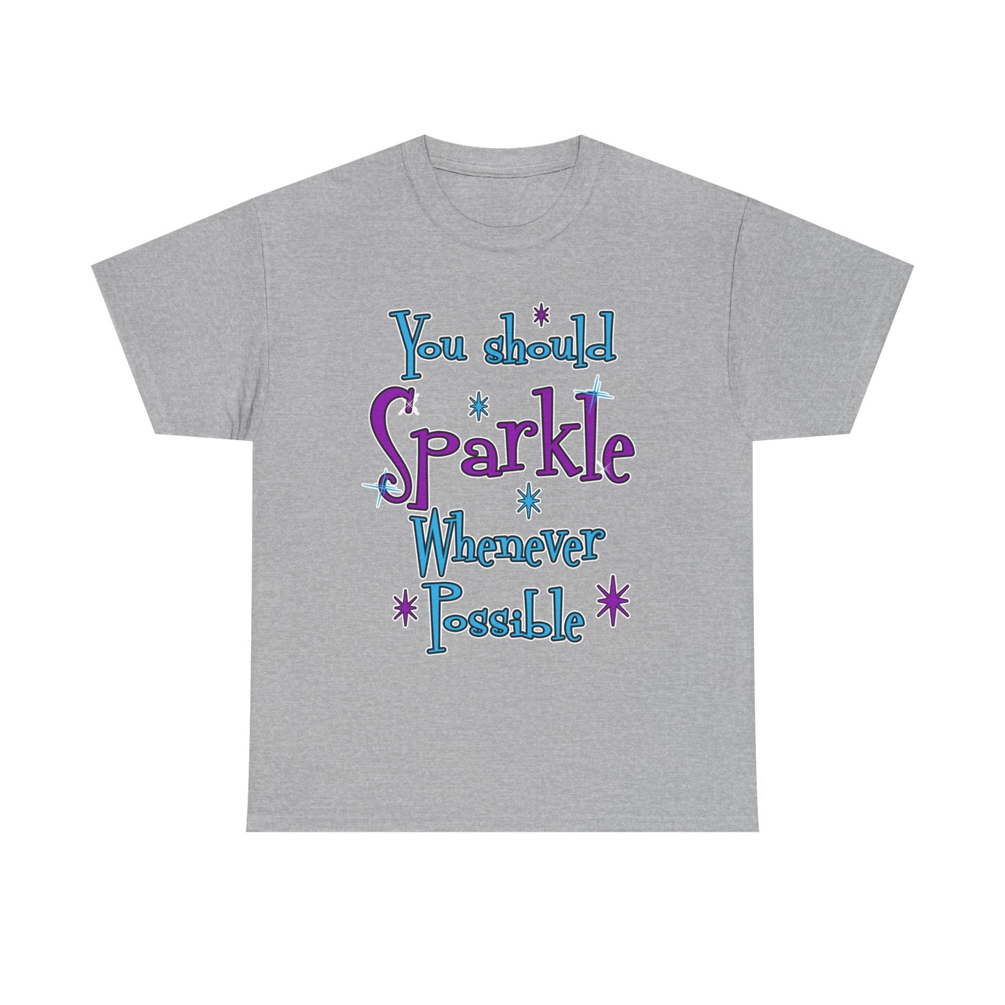Sparkle Whenever Possible Tee  - Inspirational Graphic T-Shirt