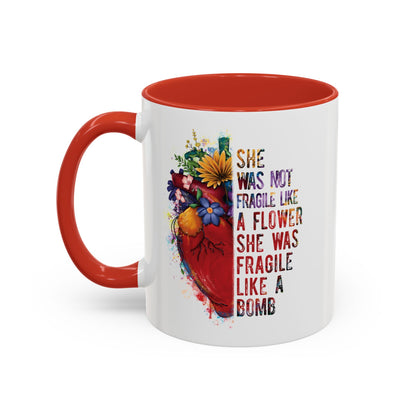 Not Fragile like a flower, Fragile like a bomb - Accent Coffee Mug (11, 15oz)