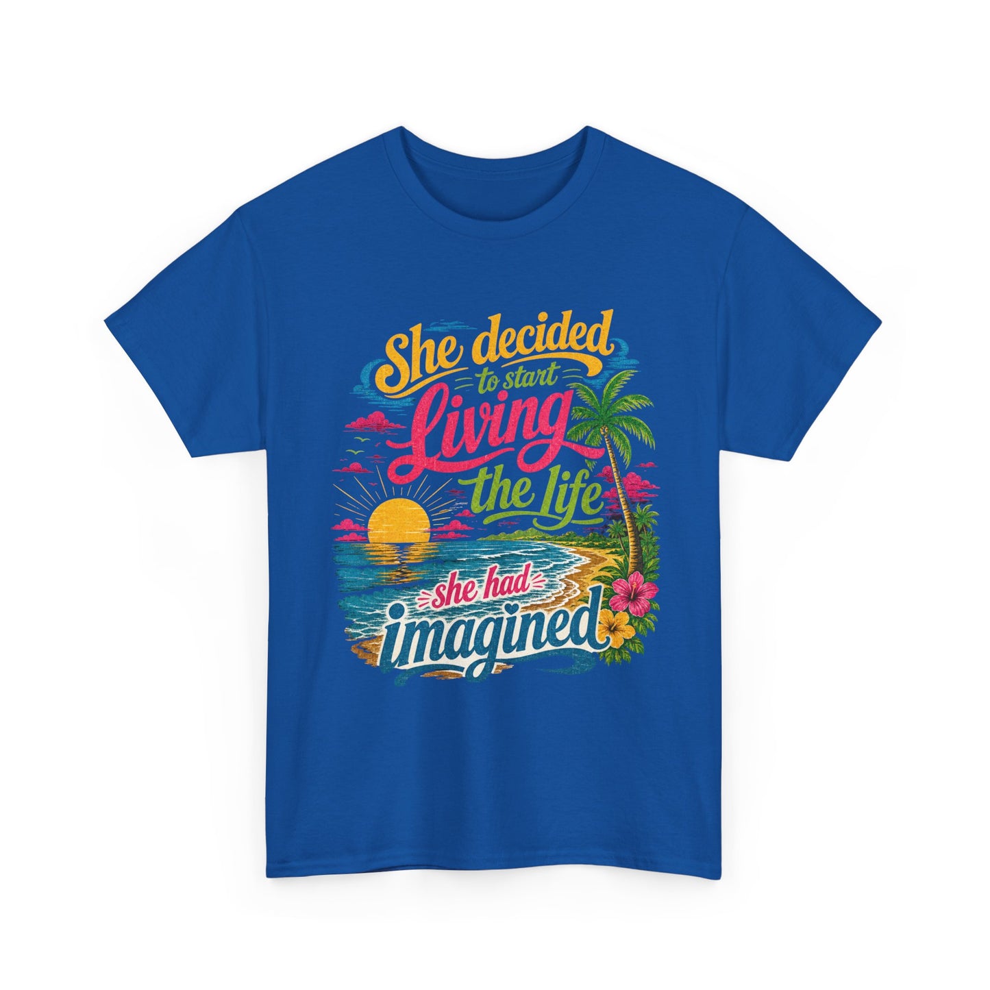 Inspirational Beach T-Shirt : "She Decided to Start Living the Life She Had Imagined"  -  darker colors