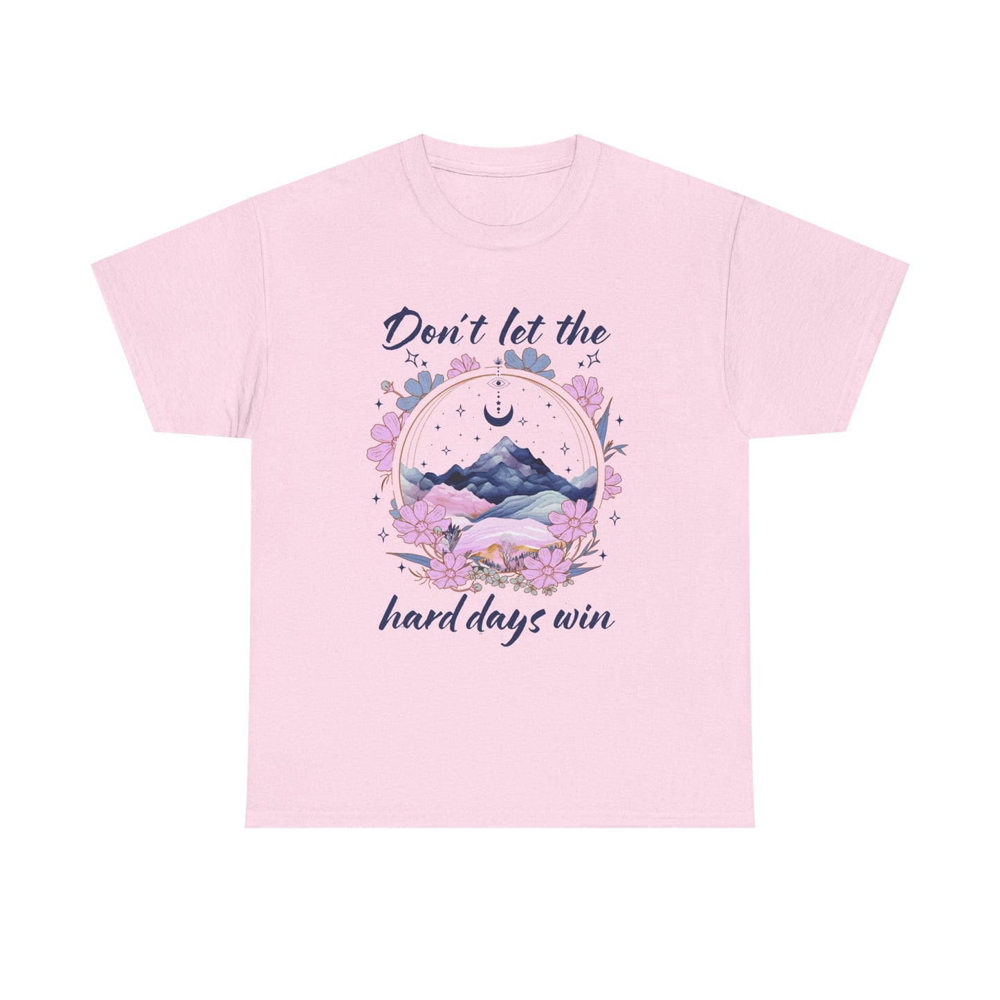 Don’t Let the Hard Days Win Tee — Inspirational Floral Mountain T‑Shirt