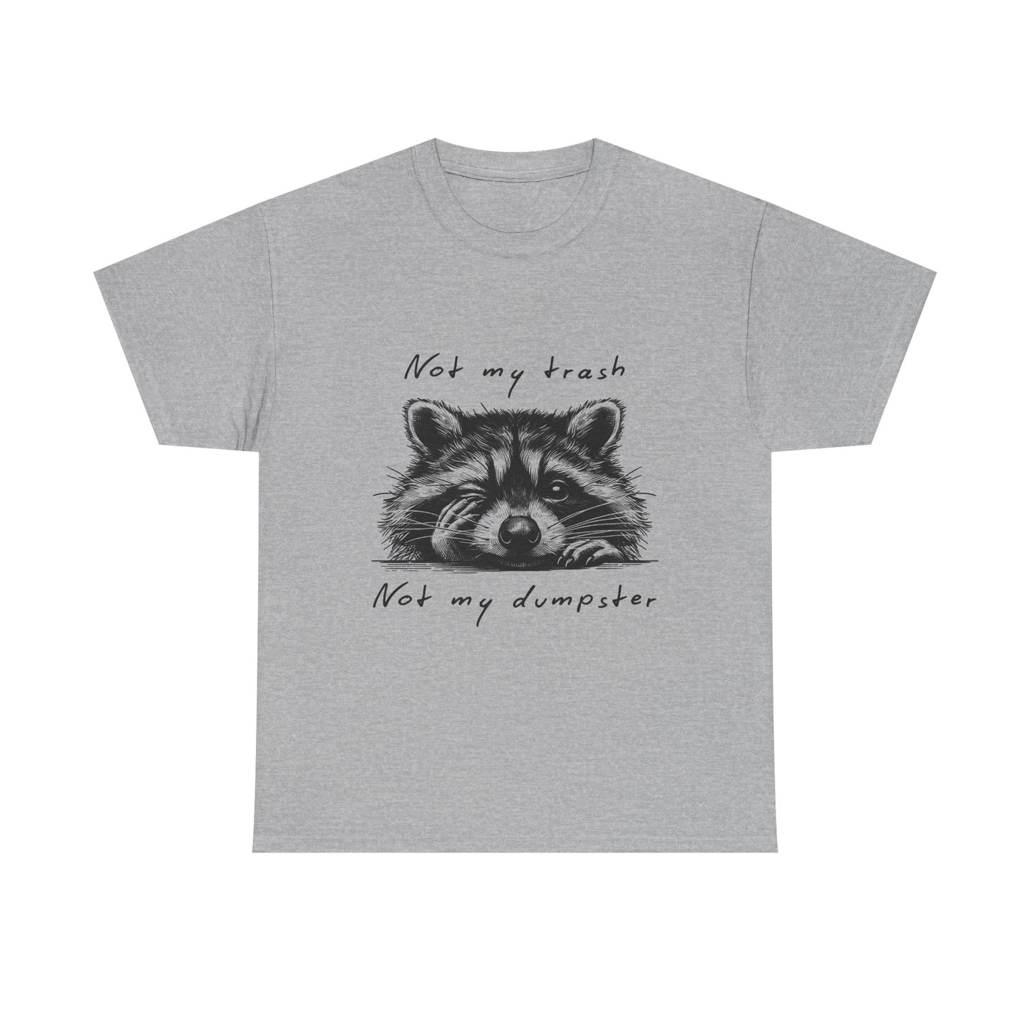 Raccoon Illustration Tee : “Not My Trash, Not My Dumpster”