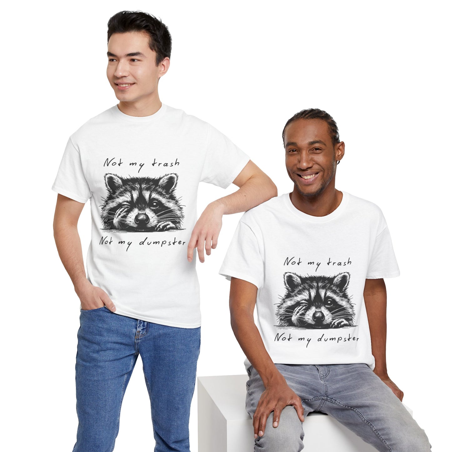 Raccoon Illustration Tee : “Not My Trash, Not My Dumpster”