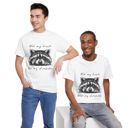 Raccoon Illustration Tee : “Not My Trash, Not My Dumpster”