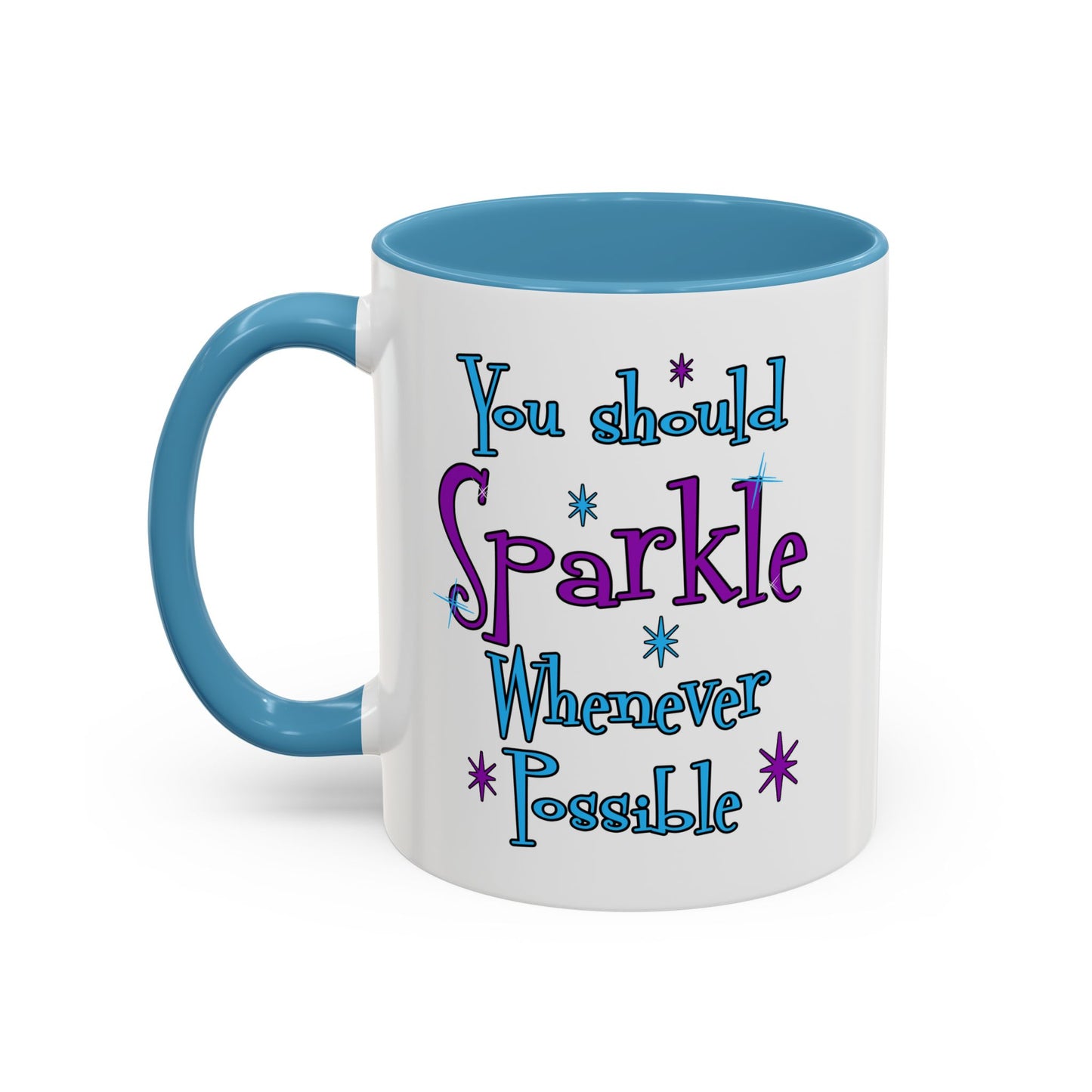 You Should Sparkle Whenever Possible Accent Coffee Mug — Inspirational Quote 11/15oz