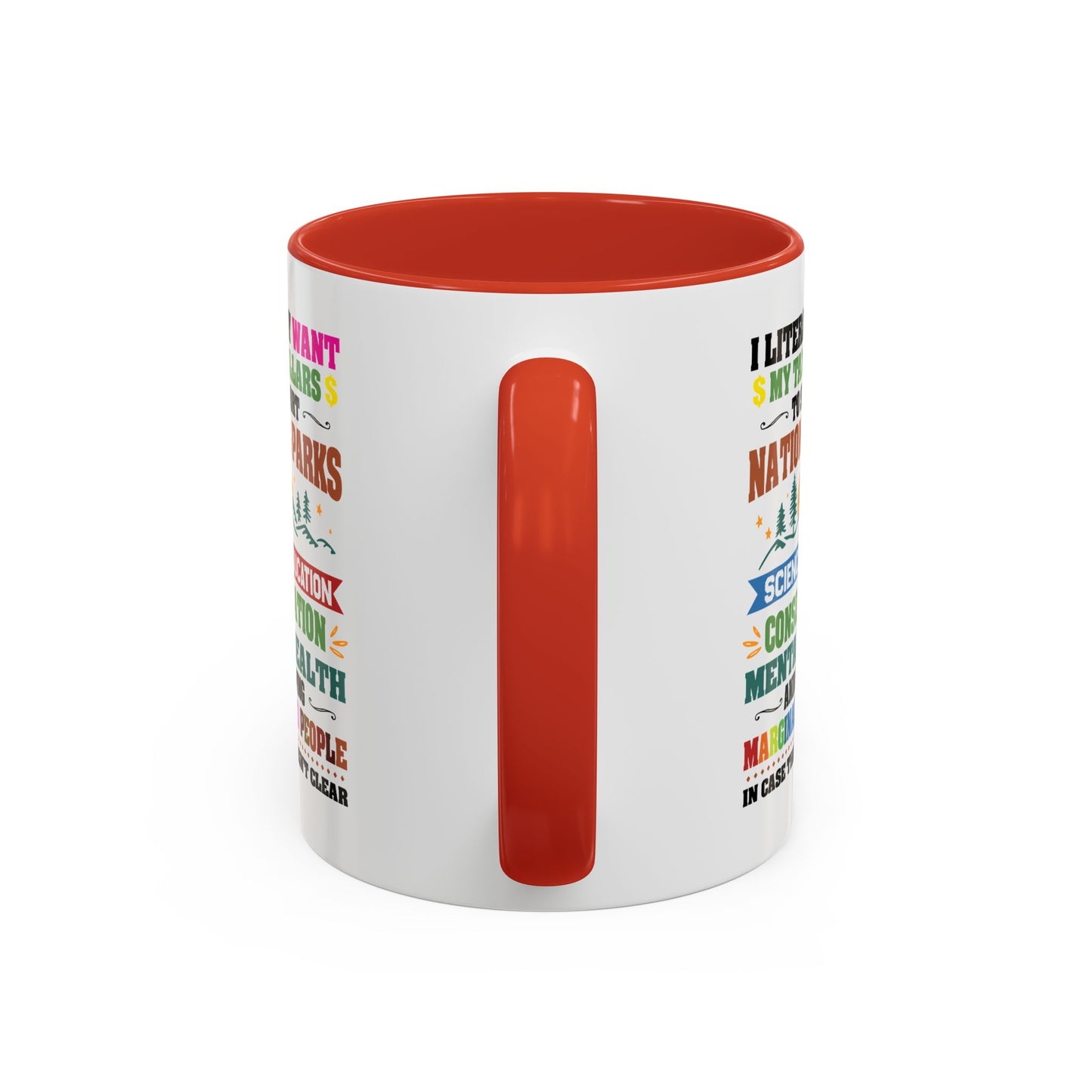 Customizable Coffee Mug - "I Literally Want My Tax Dollars To Support National Parks" Colorful Advocacy Mug (11/15oz)