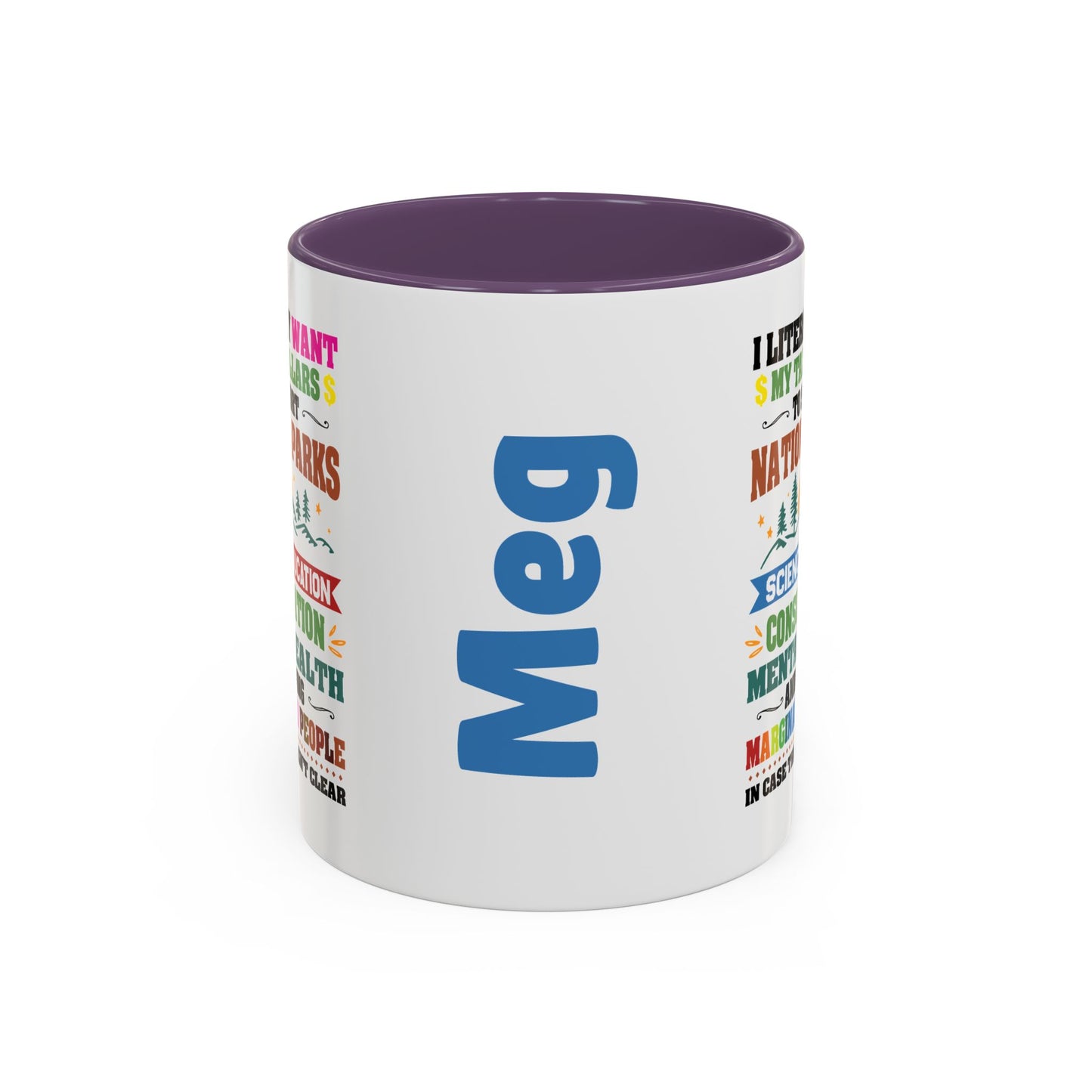 Customizeable Coffee Mug - "I Literally Want My Tax Dollars To Support National Parks" Colorful Advocacy Mug (11/15oz)