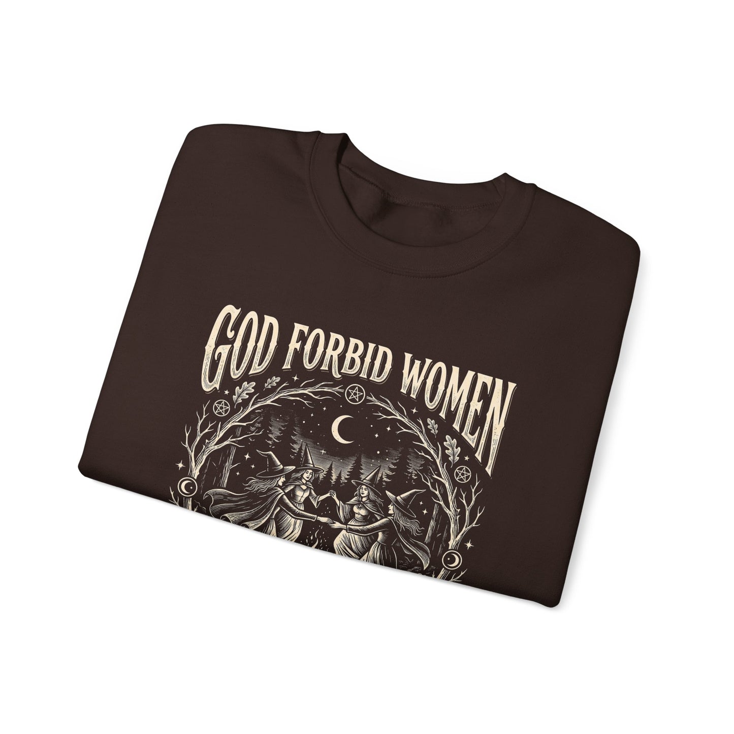 Witch Circle Crewneck Sweatshirt — "God Forbid Women Have Hobbies" Graphic