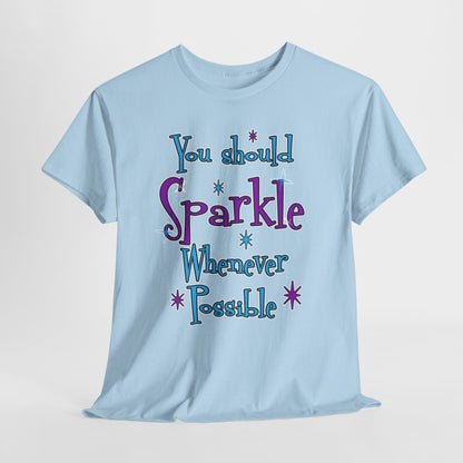 Sparkle Whenever Possible Tee  - Inspirational Graphic T-Shirt