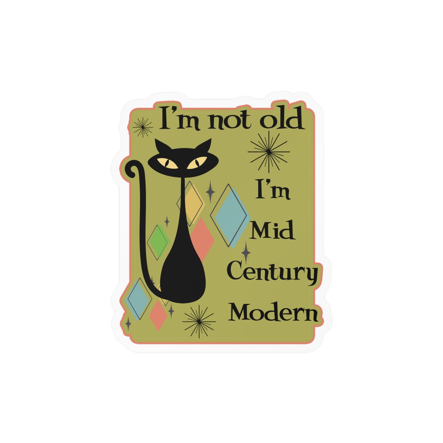 Mid Century Modern Cat Vinyl Sticker -"I'm Not Old, I'm Mid Century Modern"