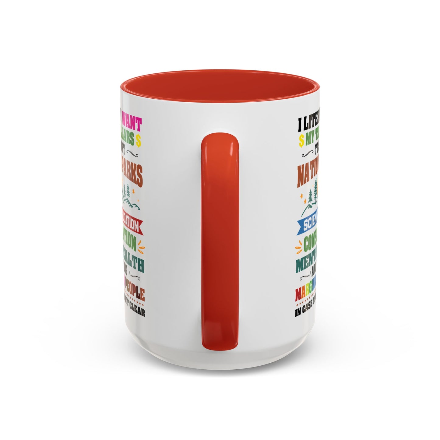 Customizable Coffee Mug - "I Literally Want My Tax Dollars To Support National Parks" Colorful Advocacy Mug (11/15oz)