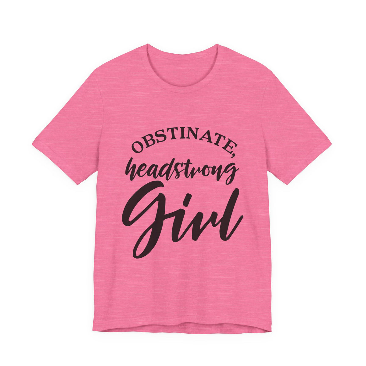 Obstinate Headstrong Girl Tee -Jane Austen Feminine Empowerment Graphic T-Shirt