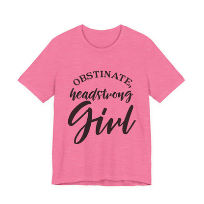 Obstinate Headstrong Girl Tee -Jane Austen Feminine Empowerment Graphic T-Shirt