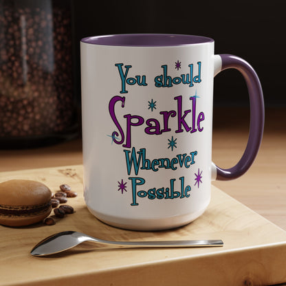You Should Sparkle Whenever Possible Accent Coffee Mug — Inspirational Quote 11/15oz