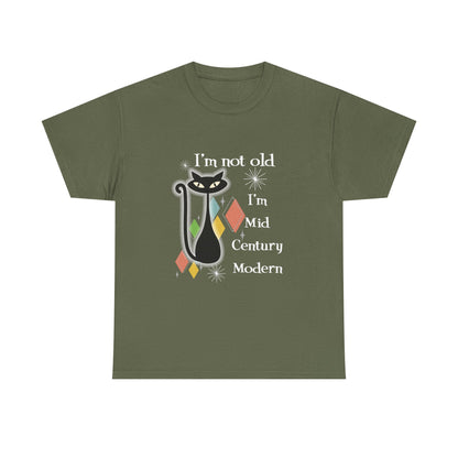 Mid Century Modern Cat T-Shirt — “I’m Not Old, I’m Mid Century Modern” Retro Graphic Tee
