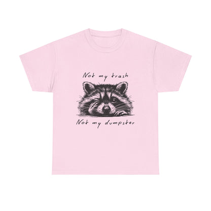Raccoon Illustration Tee : “Not My Trash, Not My Dumpster”