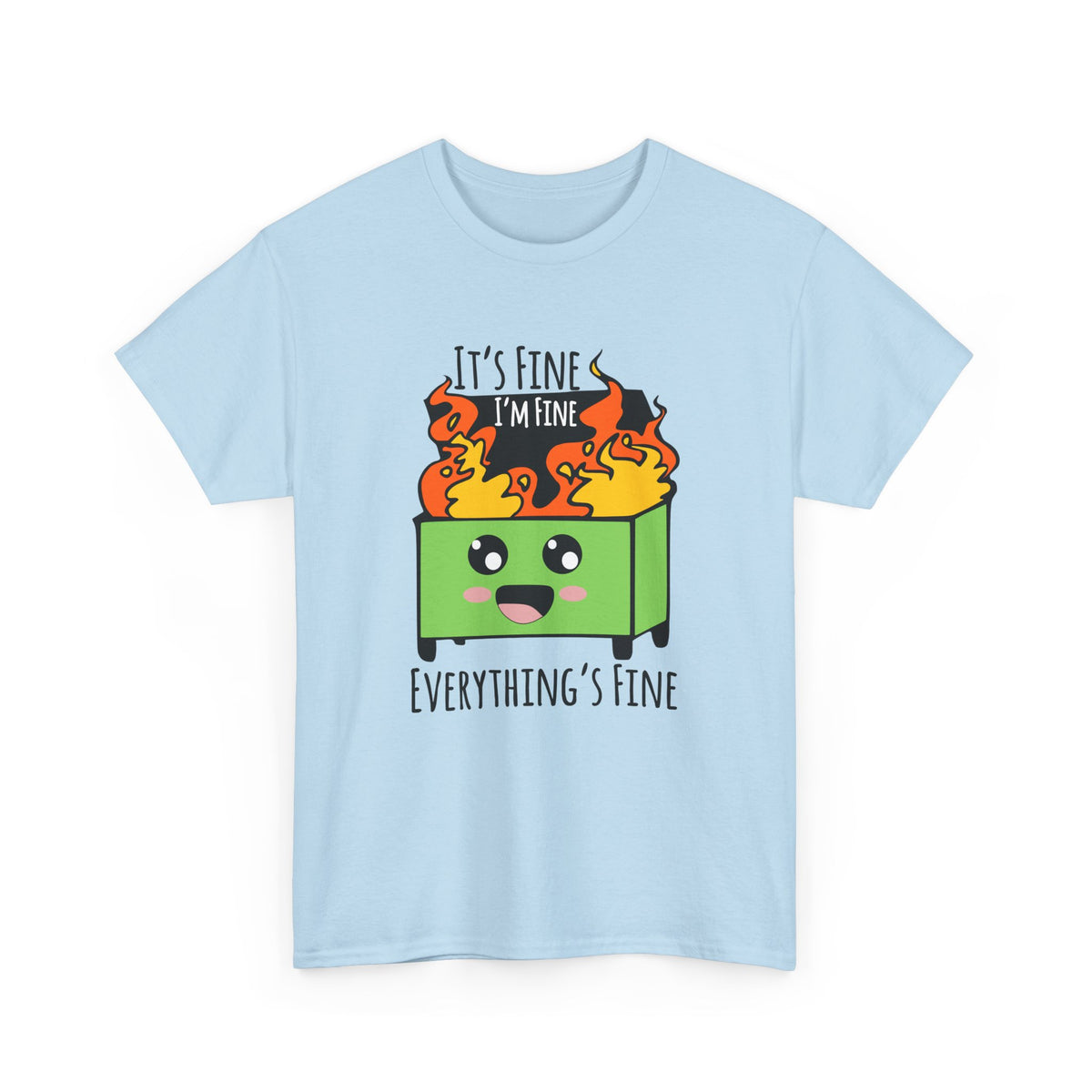 Graphic Tee — Cute Dumpster Design with “It’s Fine I’m Fine Everything’s Fine”