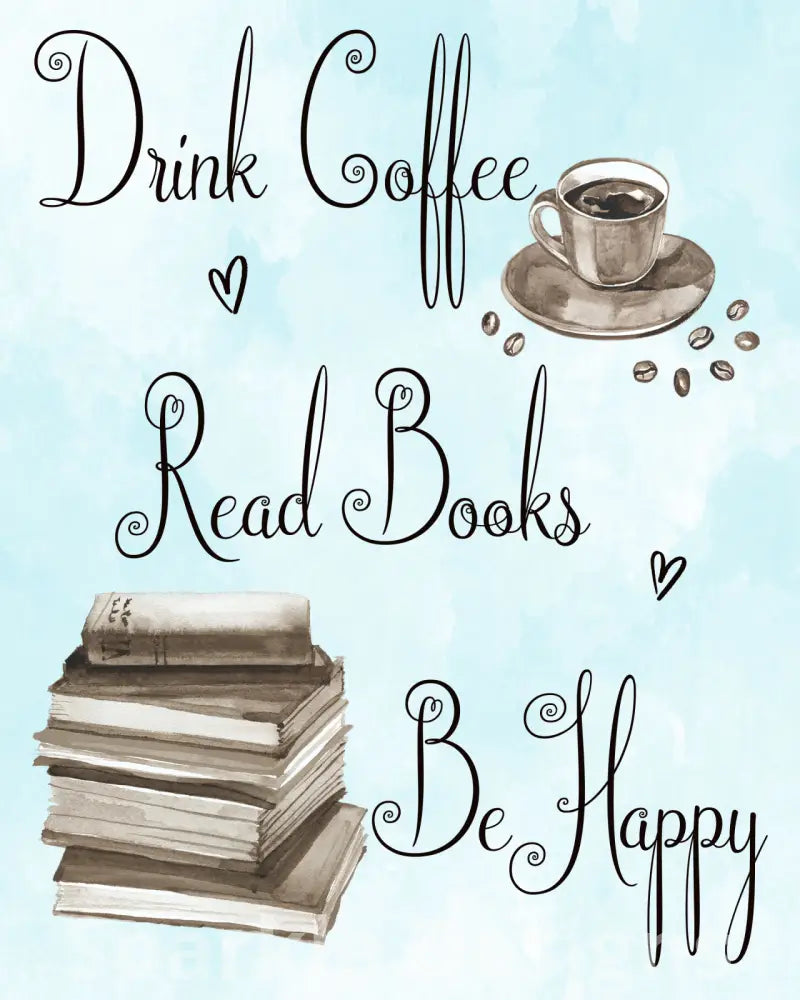 Drink coffee, read books