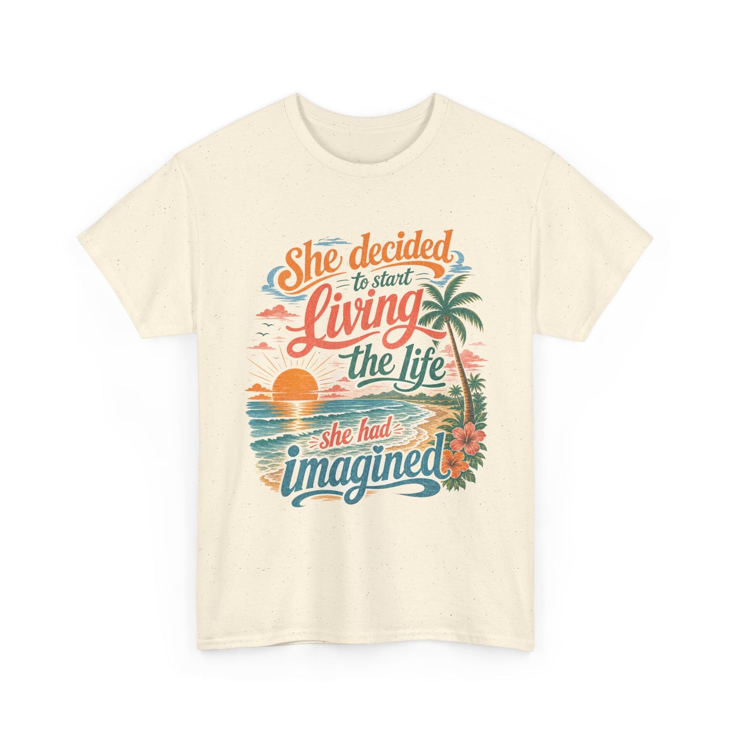 Inspirational Beach T-Shirt — "She Decided to Start Living the Life She Had Imagined"