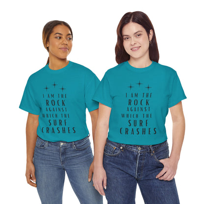 T-Shirt — "I Am The Rock Against Which The Surf Crashes" Inspirational Graphic Tee