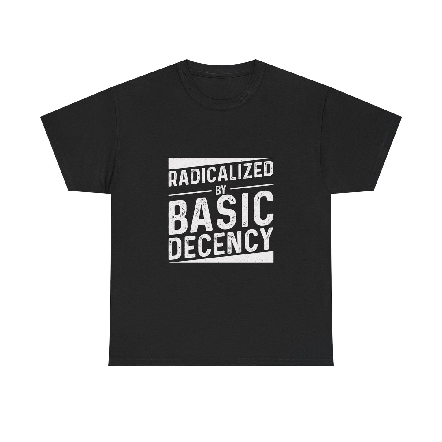 Radicalized by Basic Decency Tee — Statement Slogan Graphic Shirt