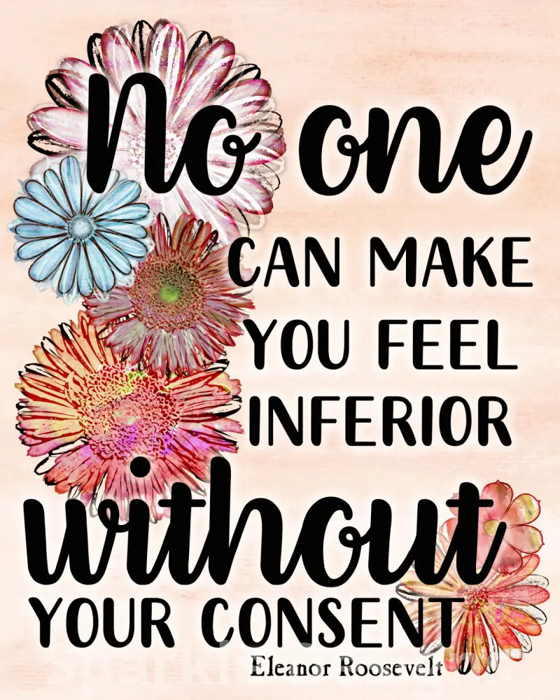 No one can make you feel inferior