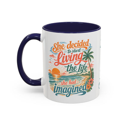 *Customizable* Living the Life Coffee Mug — "She Decided to Start Living the Life She Had Imagined"