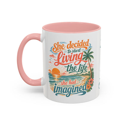*Customizable* Living the Life Coffee Mug — "She Decided to Start Living the Life She Had Imagined"