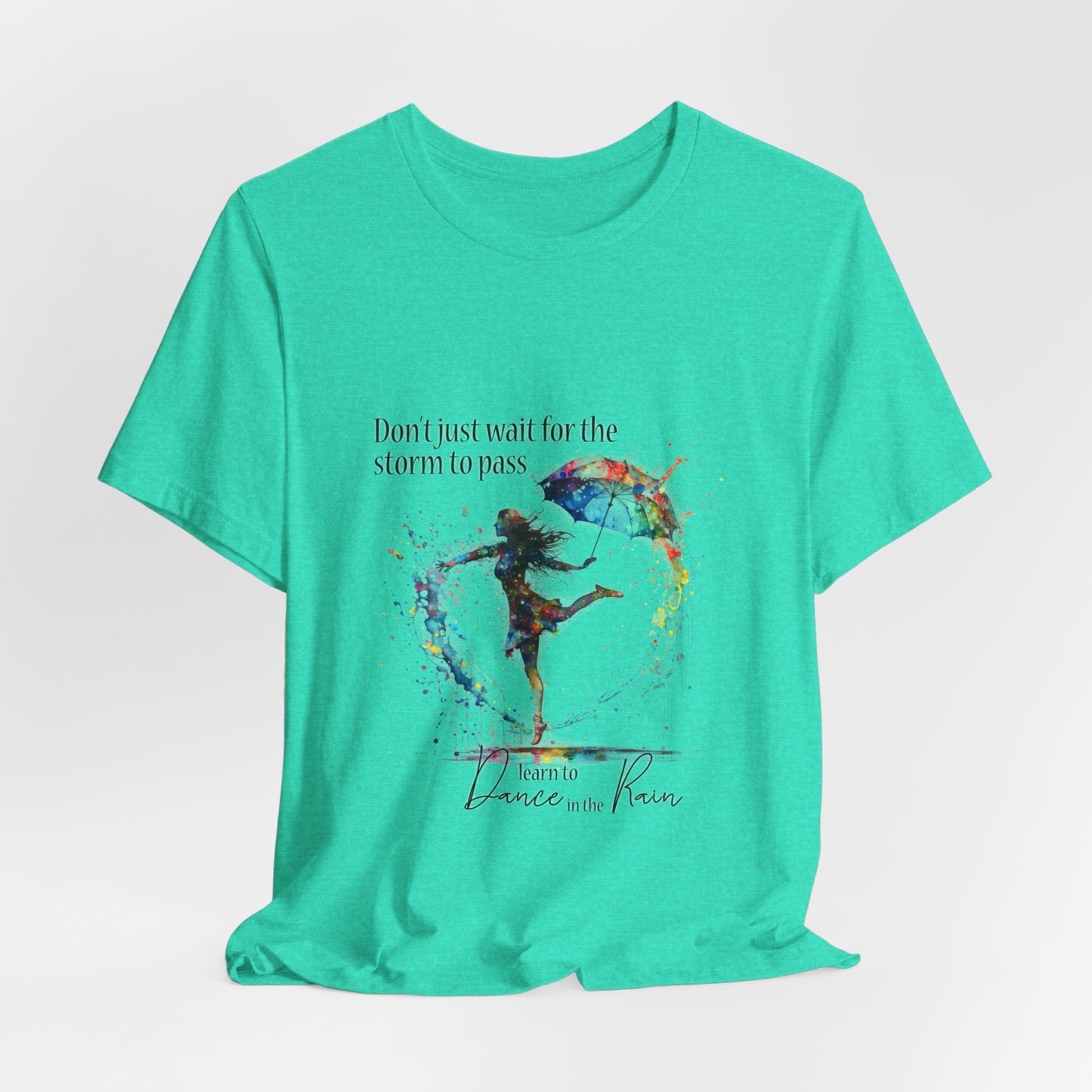 Dance in the Rain T-Shirt — Inspirational Art Tee