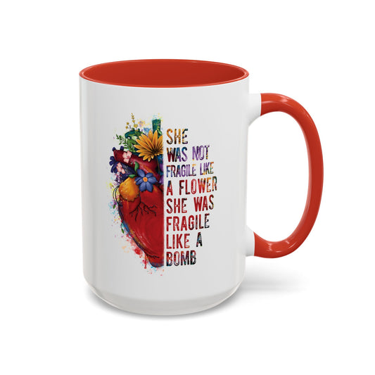Not Fragile like a flower, Fragile like a bomb - Accent Coffee Mug (11, 15oz)