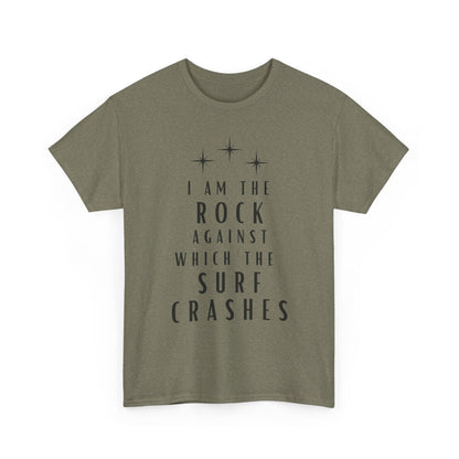 T-Shirt — "I Am The Rock Against Which The Surf Crashes" Inspirational Graphic Tee