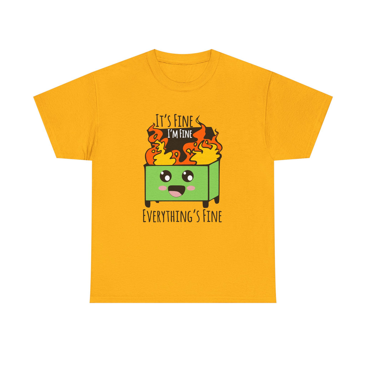 Graphic Tee — Cute Dumpster Design with “It’s Fine I’m Fine Everything’s Fine”