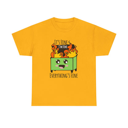 Graphic Tee — Cute Dumpster Design with “It’s Fine I’m Fine Everything’s Fine”