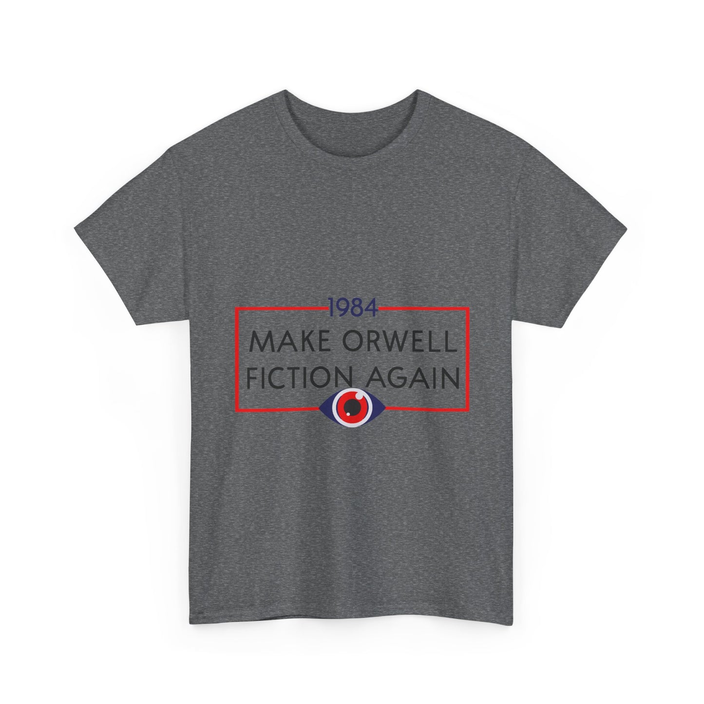 1984 “Make Orwell Fiction Again” T-Shirt - Dystopian Political Satire Tee