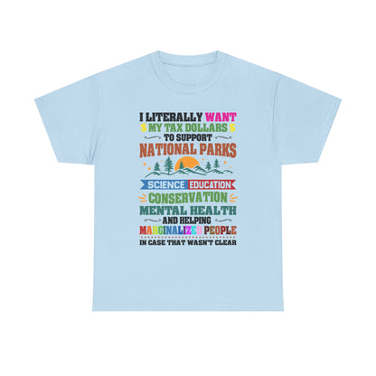 Social Causes Tee — I Literally Want My Tax Dollars to Support…