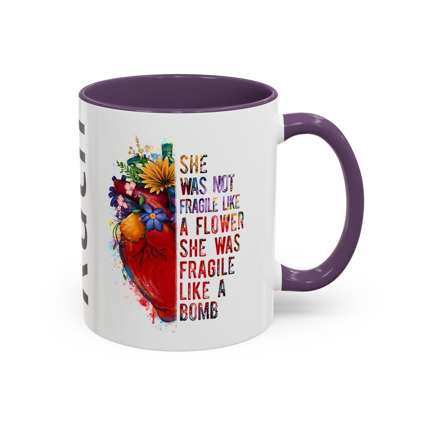 Customizable Accent Coffee Mug — "She Was Not Fragile Like a Flower, She Was Fragile Like a Bomb" Colorful Heart Floral Design (11/15 oz)