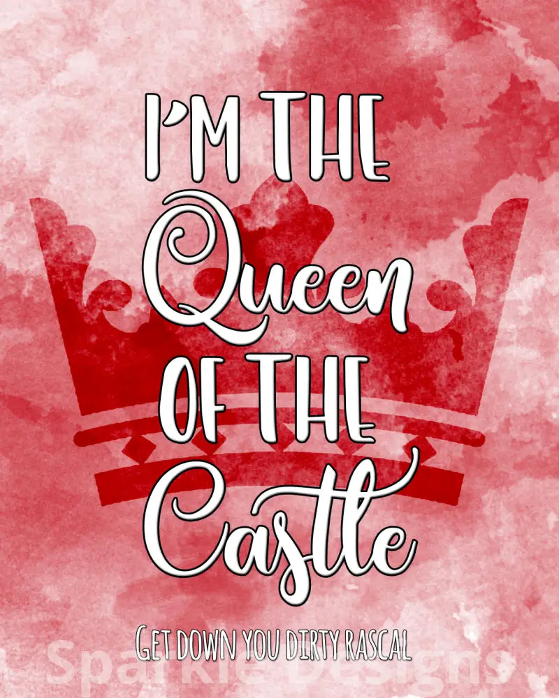 I'm the queen of the castle