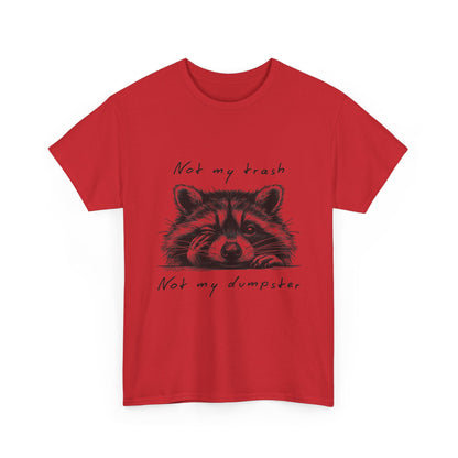 Raccoon Illustration Tee : “Not My Trash, Not My Dumpster”