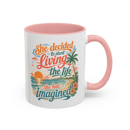 *Customizable* Living the Life Coffee Mug — "She Decided to Start Living the Life She Had Imagined"