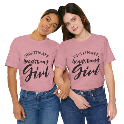 Obstinate Headstrong Girl Tee -Jane Austen Feminine Empowerment Graphic T-Shirt