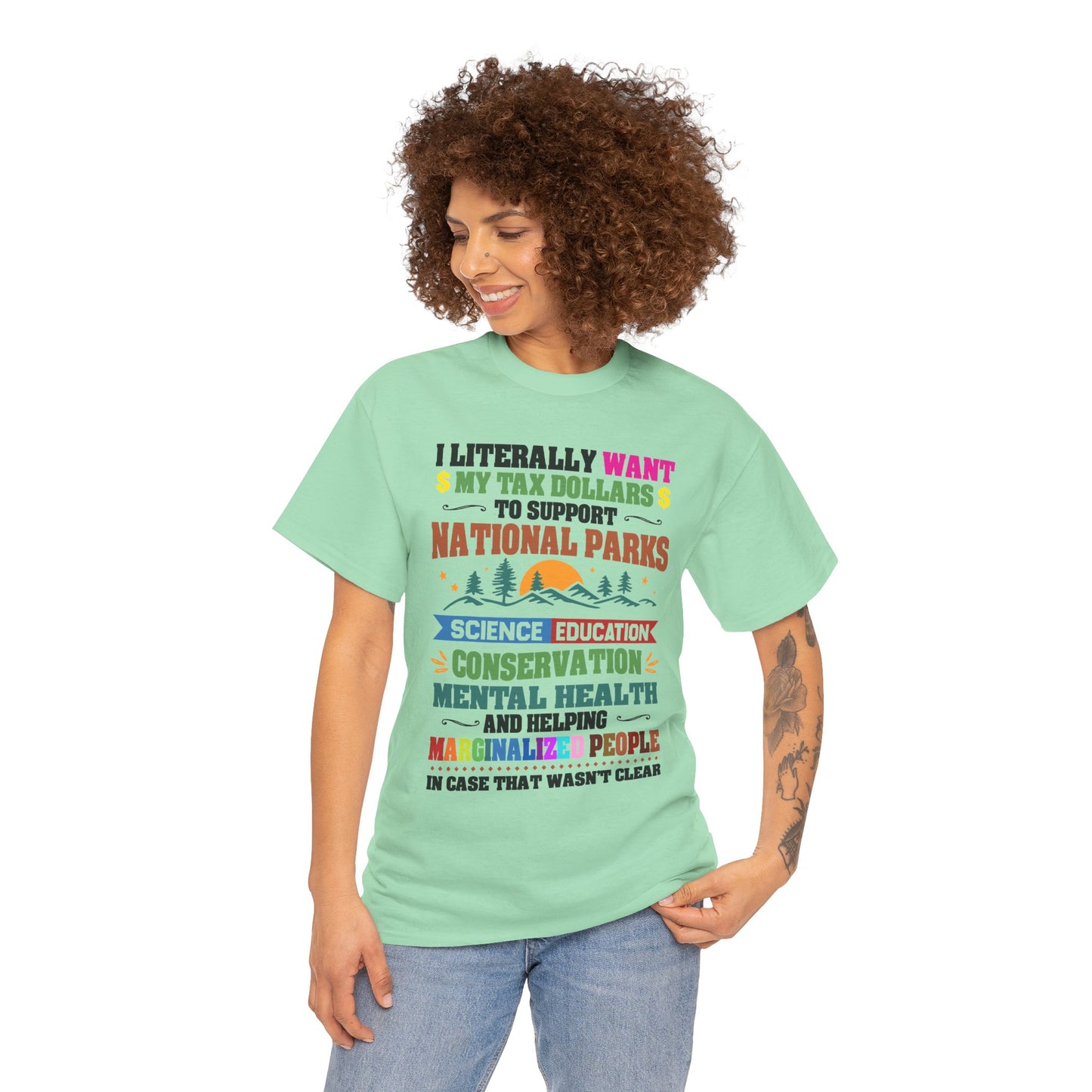 Social Causes Tee — I Literally Want My Tax Dollars to Support…